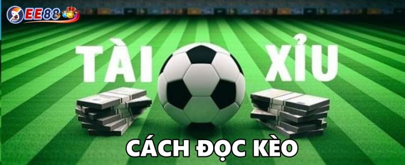 Cách đọc kèo Tài Xỉu