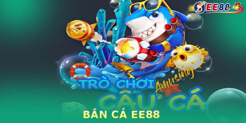 Giới thiệu game bắn cá EE88