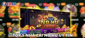 Top 5 nhà cái nổ hũ trực tuyến uy tín